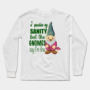 The gnome said it’s fine! Long Sleeve T-Shirt